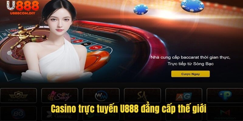 Casino trực tuyến U888 đẳng cấp thế giới