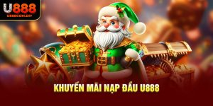 Khuyến mãi nạp đầu U888 - Tận hưởng ưu đãi vạn người mê