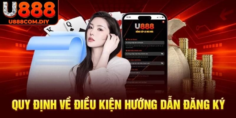 Lưu ý khi thực hiện đăng ký U888 chi tiết