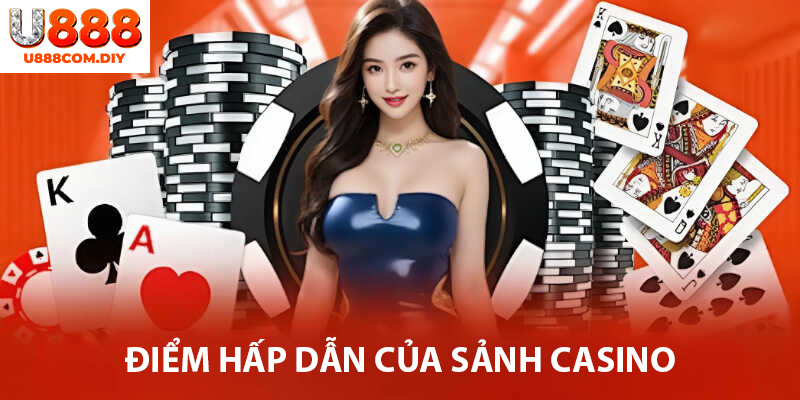 Chinh phục người chơi bởi ưu điểm của sảnh cược casino online