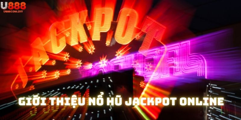 Tựa game nổ hũ Jackpot online nhận về nhiều sự quan tâm